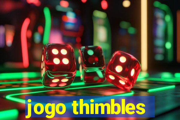 jogo thimbles